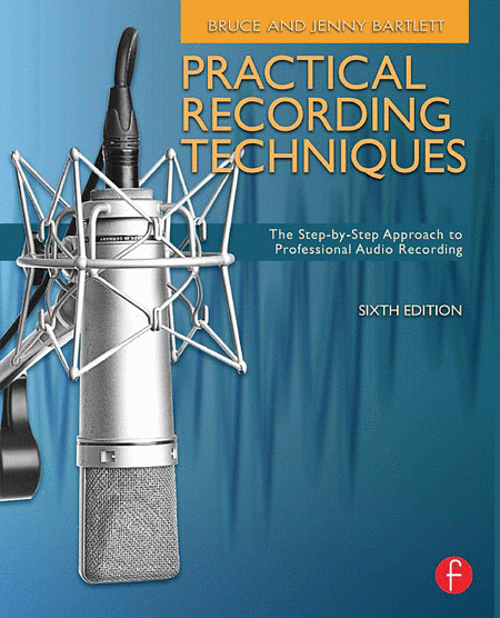 Practical Recording Techniques - 6th Edition