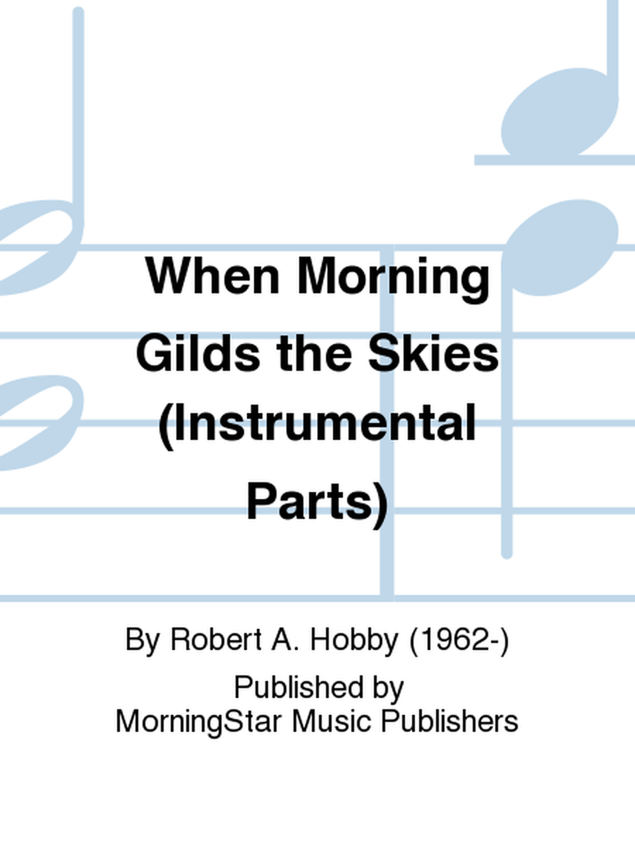 When Morning Gilds the Skies (Instrumental Parts)