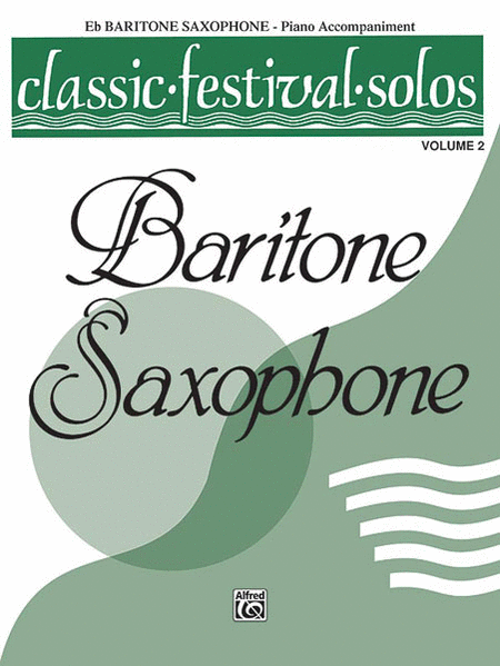 Classic Festival Solos (E-Flat Baritone Saxophone), Volume II Piano Acc.