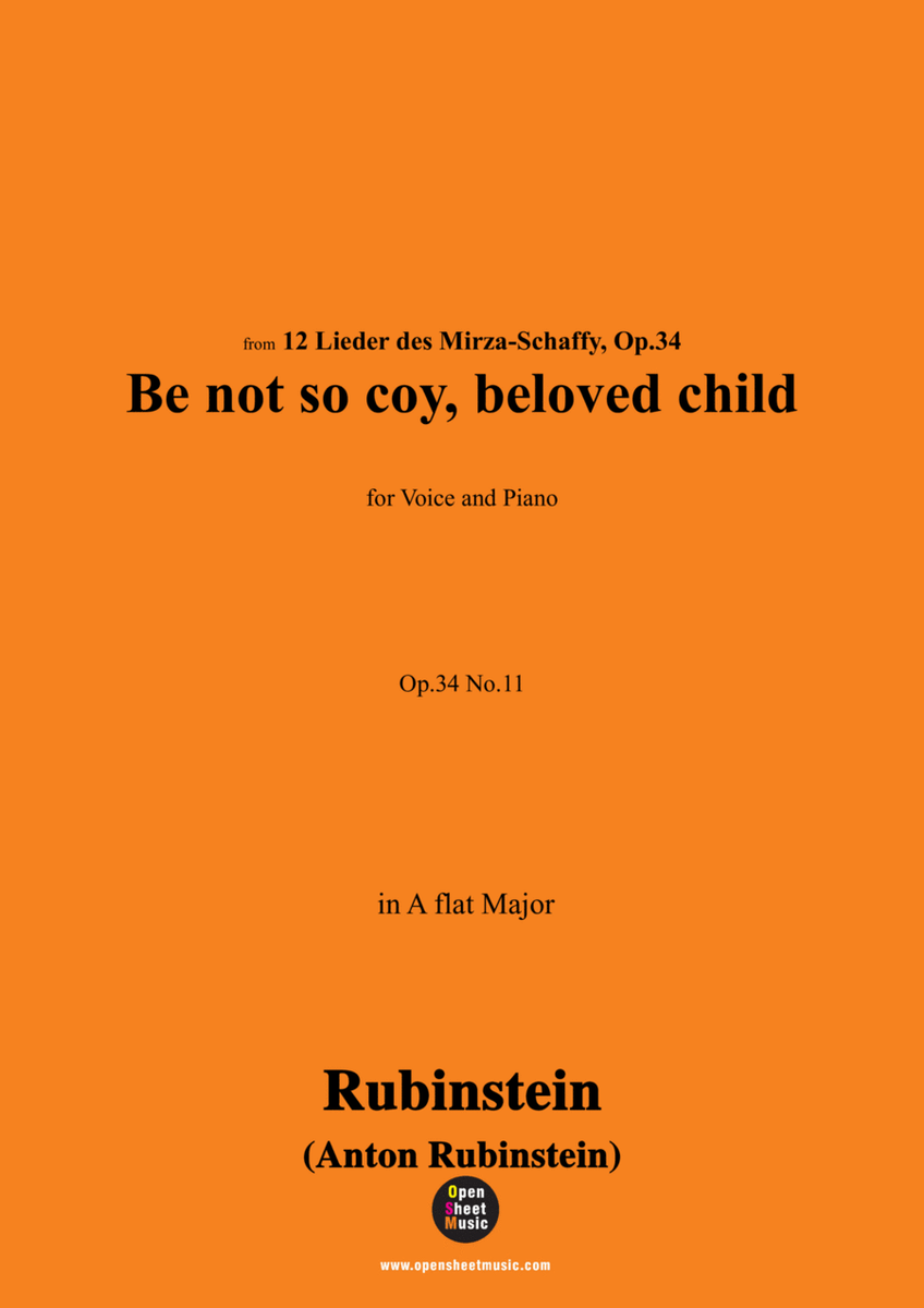 A. Rubinstein-Thu' nicht so spröde schönes Kind(Be not so coy, beloved child),Op.34 No.11,in A flat