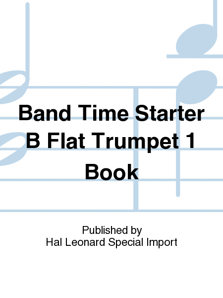 Band Time Starter B Flat Trumpet 1 Book