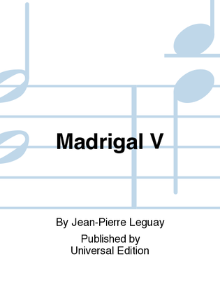 Madrigal V