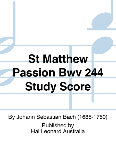 St Matthew Passion Bwv 244 Study Score