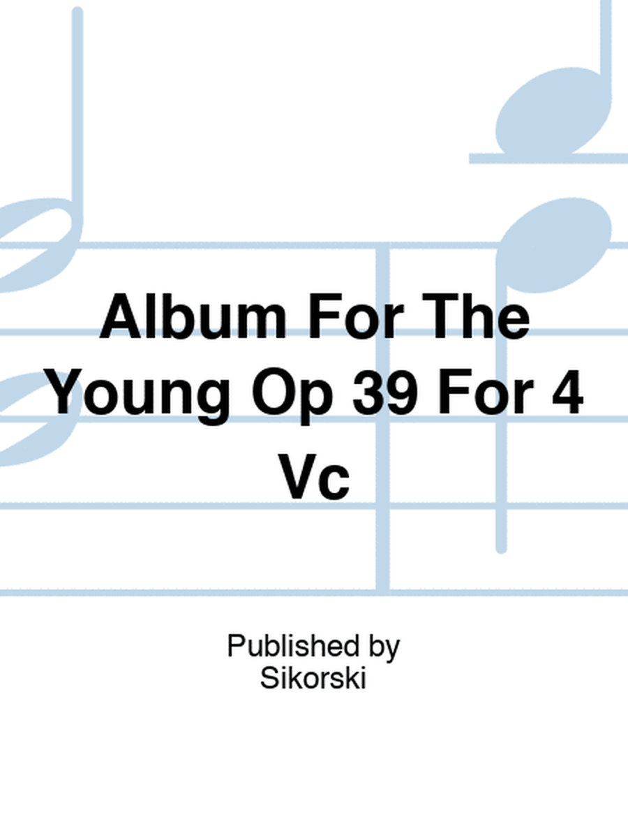 Album For The Young Op 39 For 4 Vc