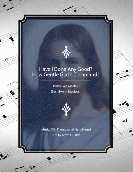 Have I Done Any Good? - How Gentle God's Commands: Piano Solo Medley image number null