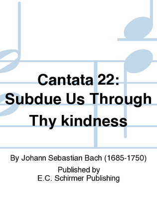 Book cover for Cantata 22: Subdue Us Through Thy kindness