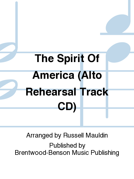 The Spirit Of America (Alto Rehearsal Track CD)