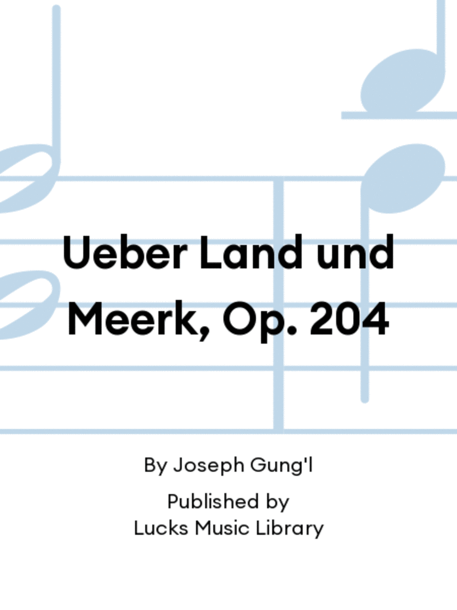 Ueber Land und Meerk, Op. 204 Set of Parts scores gallery preview page 1