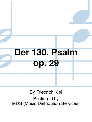 Der 130. Psalm op. 29