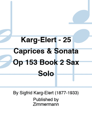 Book cover for Karg-Elert - 25 Caprices & Sonata Op 153 Book 2 Sax Solo