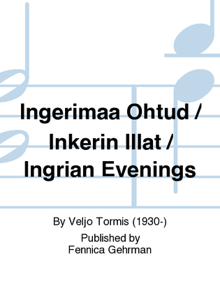 Ingerimaa Ohtud / Inkerin Illat / Ingrian Evenings