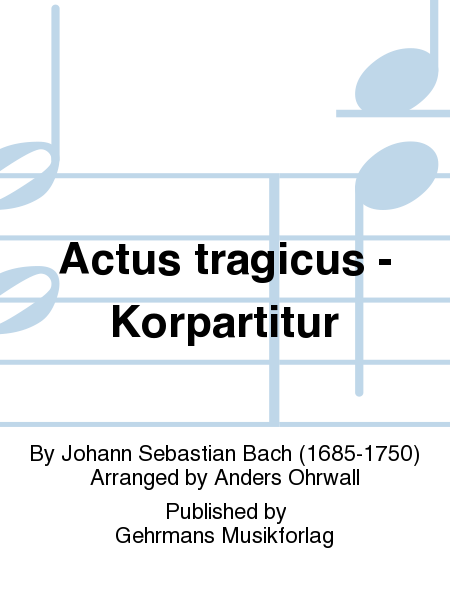 Actus tragicus - Korpartitur
