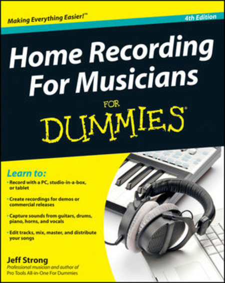 Home Recording for Musicians for Dummies, Fourth Edition
