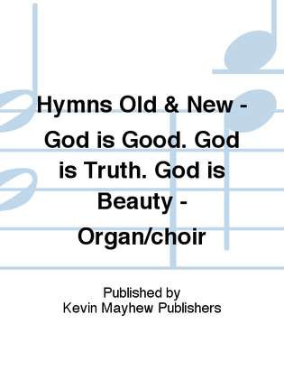 Hymns Old & New - God is Good. God is Truth. God is Beauty - Organ/choir