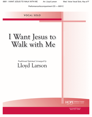 I Want Jesus to Walk with Me