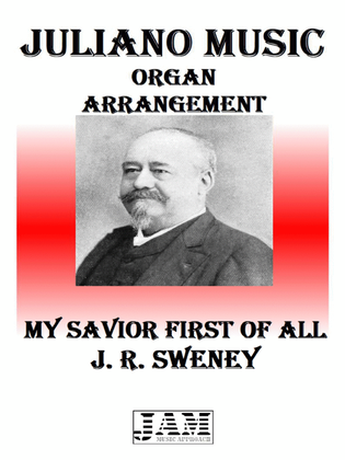 MY SAVIOR FIRST OF ALL - J. R. SWENEY (HYMN - EASY ORGAN)