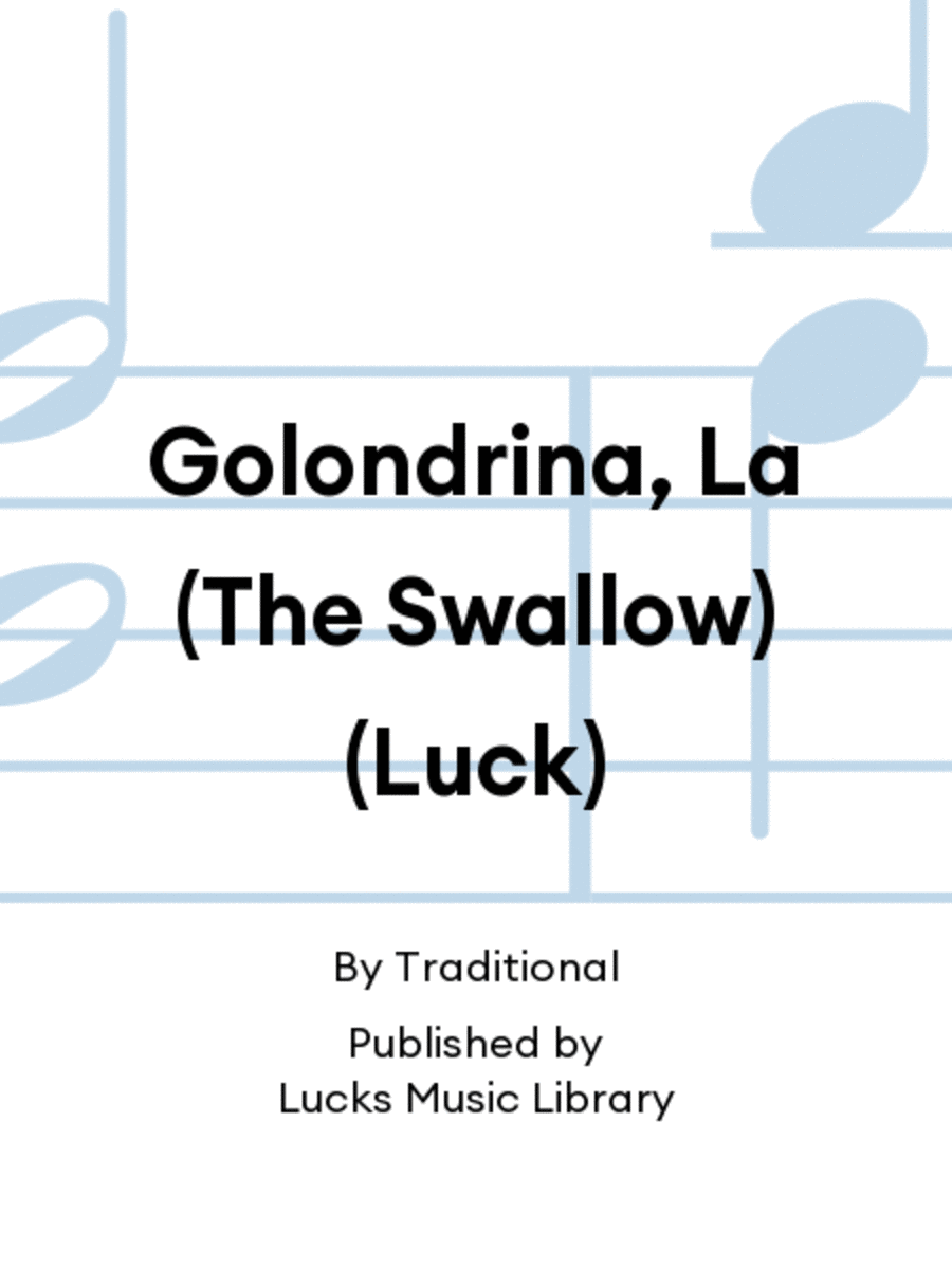 Golondrina, La (The Swallow) (Luck)