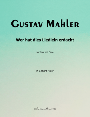 Wer hat dies Liedlein erdacht, by Mahler, in C sharp Major