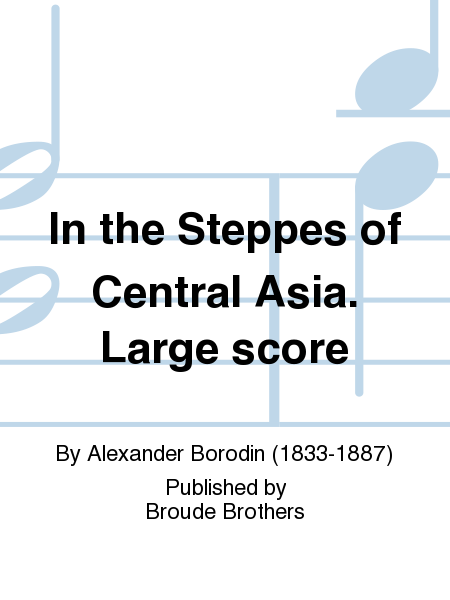 In the Steppes of Central Asia. Large score