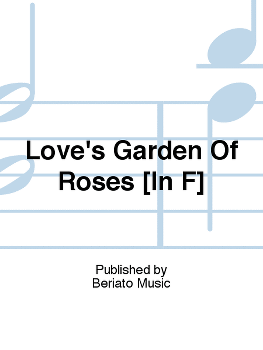 Love's Garden Of Roses [In F]