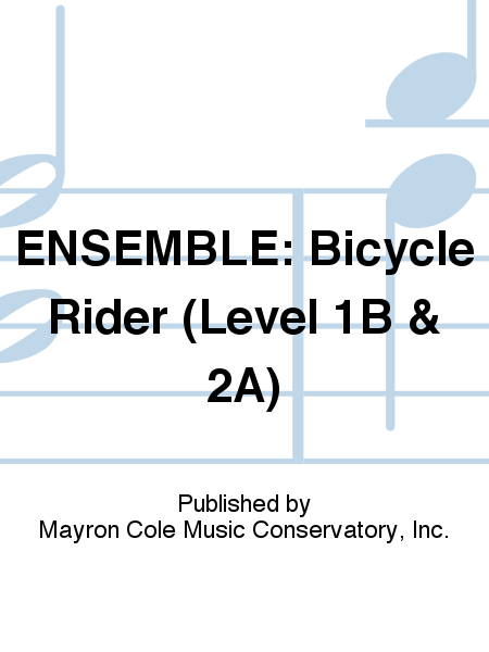 ENSEMBLE: Bicycle Rider (Level 1B & 2A)