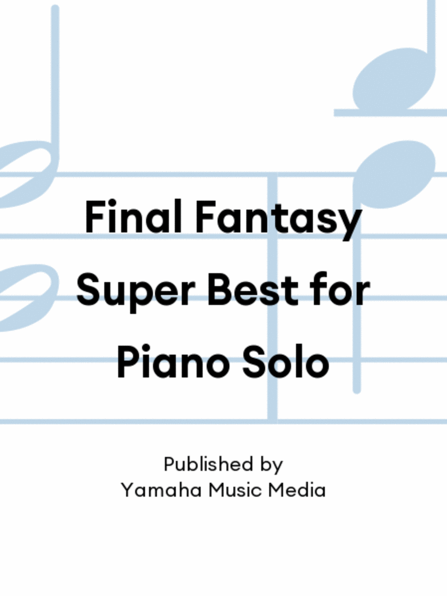 Final Fantasy Super Best for Piano Solo Piano Solo scores gallery preview page 1