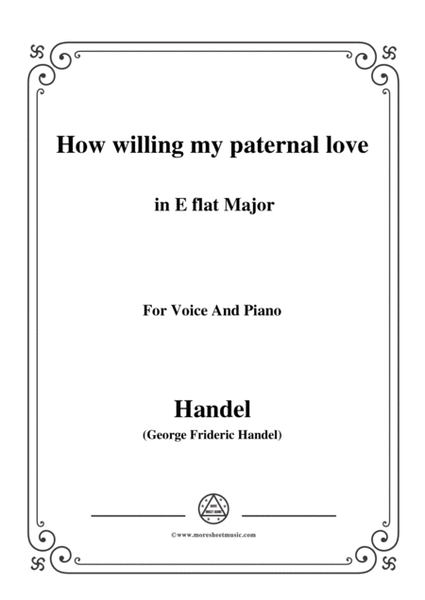 Handel-How willing my paternal love in E flat Major, for Voice and Piano image number null