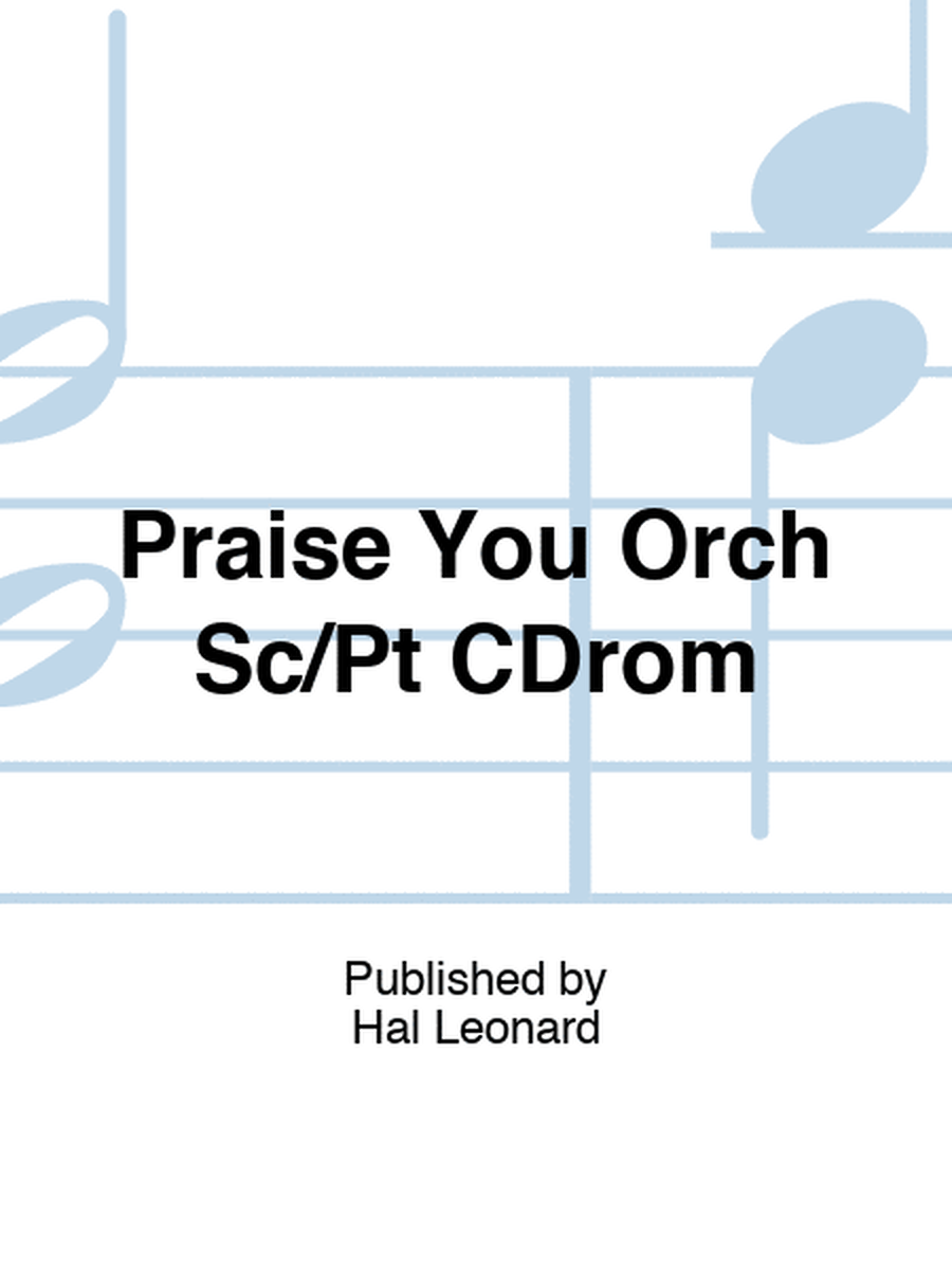 Praise You Orch Sc/Pt CDrom