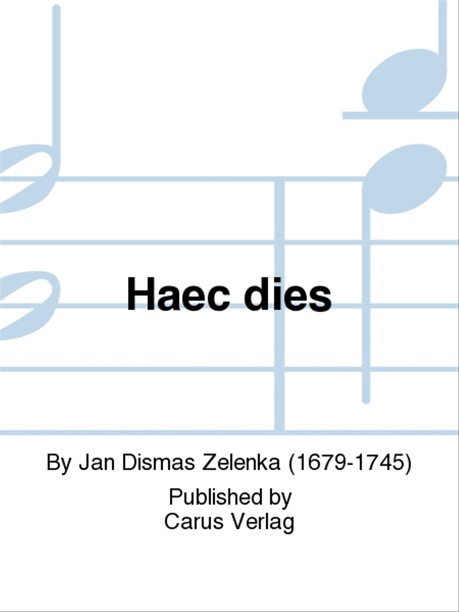 Haec dies by Jan Dismas Zelenka 4-Part - Sheet Music