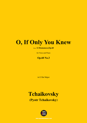 Tchaikovsky-O, If Only You Knew,in E flat Major,Op.60 No.3