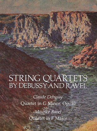 Book cover for String Quartets by Debussy and Ravel -- Quartet in G Minor, Op. 10/Debussy; Quartet in F Major/Ravel