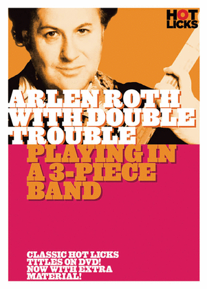 Book cover for Arlen Roth with Double Trouble - Playing in a 3-Piece Band