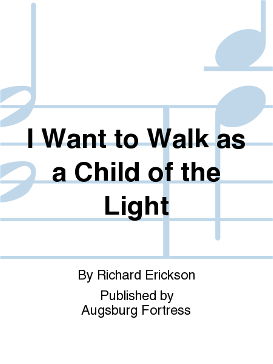 I Want to Walk as a Child of the Light