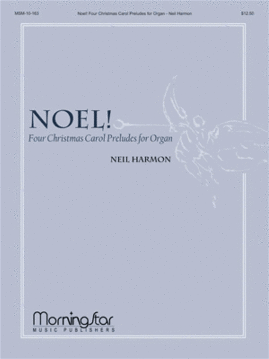 Neil Harmon: Noel! Four Christmas Carol Preludes for Organ