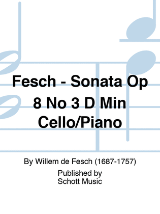 Fesch - Sonata Op 8 No 3 D Min Cello/Piano