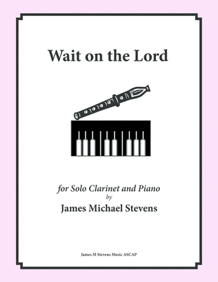 Wait on the Lord (Solo Clarinet & Piano)