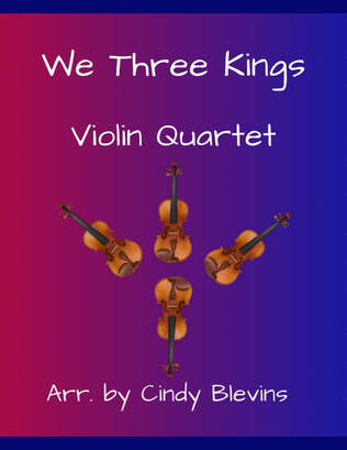 We Three Kings, for Violin Quartet