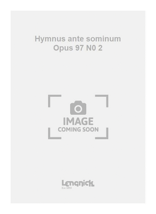 Hymnus ante sominum Opus 97 N0 2