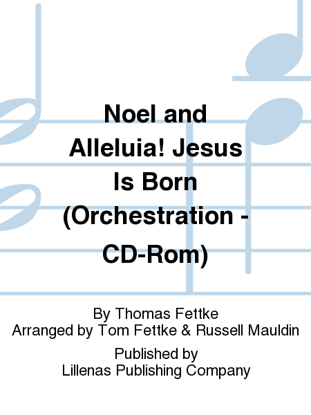 Noel and Alleluia! Jesus Is Born (Orchestration - CD-Rom)