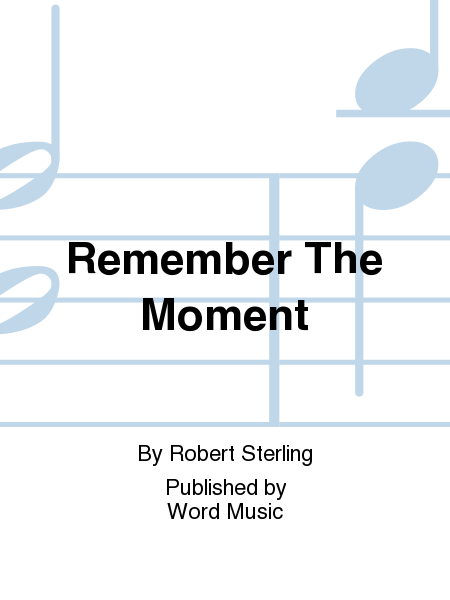 Remember The Moment - CD ChoralTrax