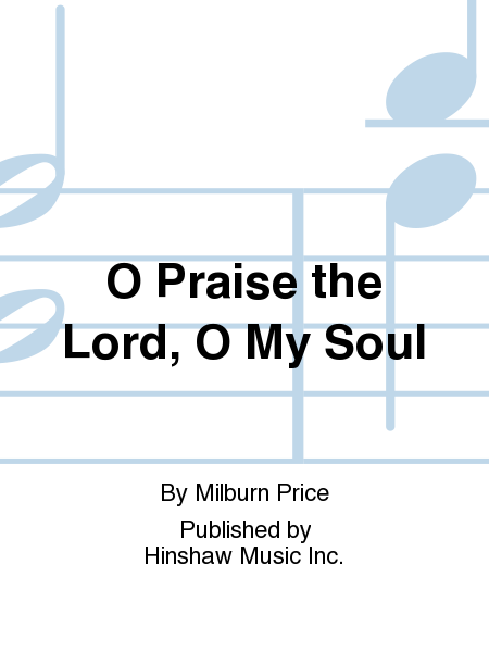 O Praise the Lord, O My Soul