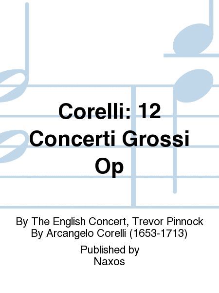 Corelli: 12 Concerti Grossi Op