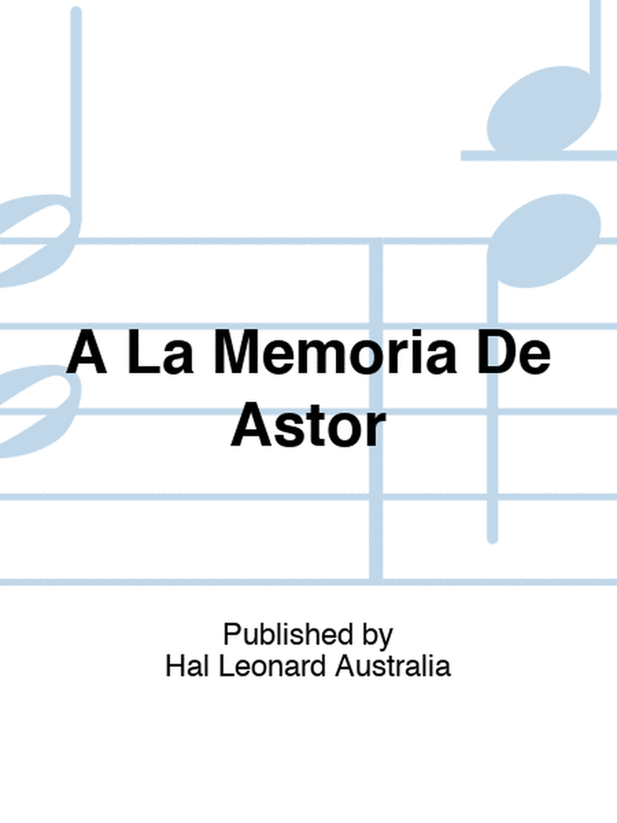 A La Memoria De Astor
