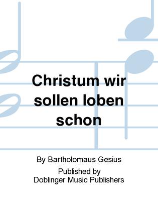 Christum wir sollen loben schon