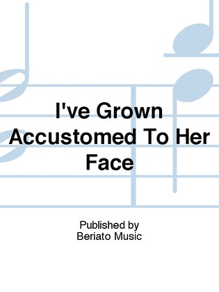 Book cover for I've Grown Accustomed To Her Face
