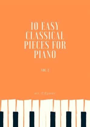 10 Easy Classical Pieces For Easy Piano Vol. 2