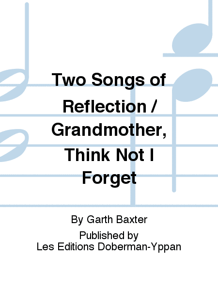 Two Songs of Reflection / Grandmother, Think Not I Forget