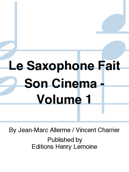 Le Saxophone fait son cinema - Volume 1