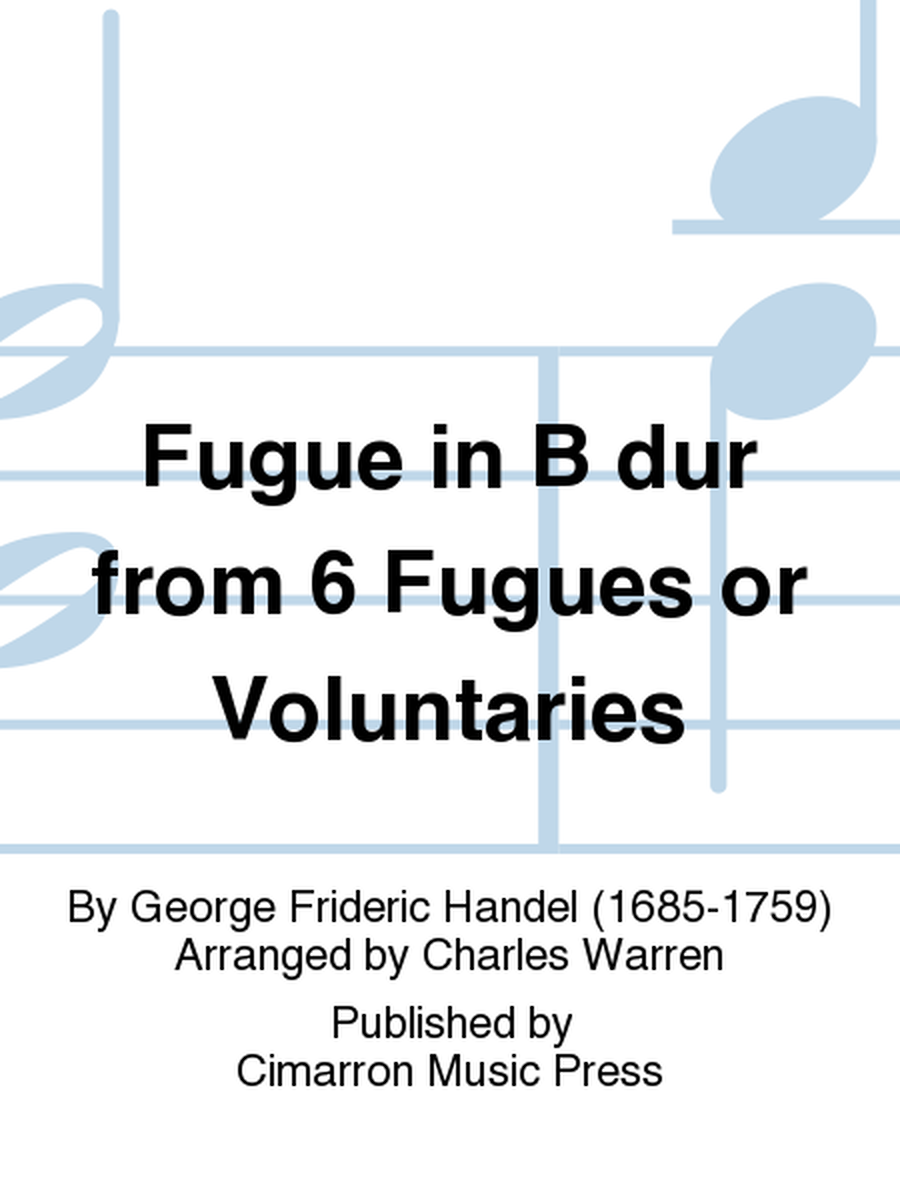 Fugue in B dur from 6 Fugues or Voluntaries