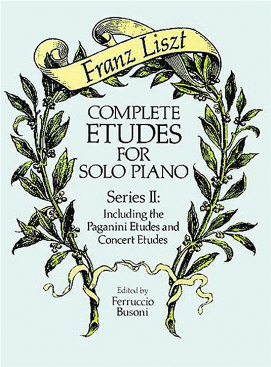 Complete Etudes For Solo Piano, Series II: Including The Paganini Etudes And Concert Etudes